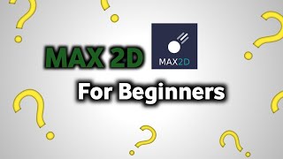MAX 2D for beginners