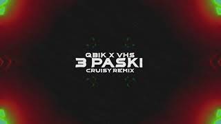 QBIK x VHS - 3 PASKI (Cruisy Remix)