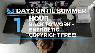 #63 days until Summer - Back to Work - Copyright Free - Energetic