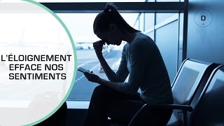 L’éloignement efface nos sentiments - Coaching couple