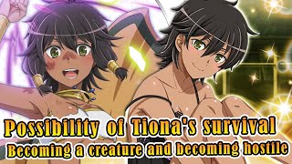 The possibility of Tiona's survival.Becoming a creature and becoming hostile.