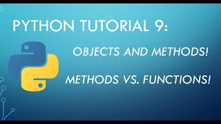 Python Tutorial 9: Objects and Methods & Python Functions vs. Methods