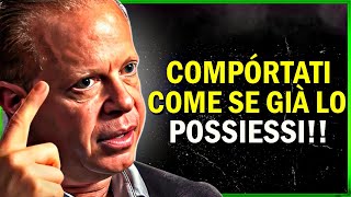 Comportati Come Se Già Lo Possedessi - Joe Dispenza