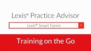 Lexis Smart Forms on Lexis Practice Advisor® Show Me How Video Series