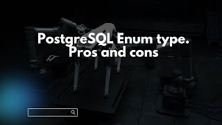 PostgreSQL Enum type. Pros and cons