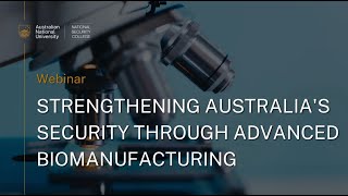 Strengthening Australia's security through advanced biomanufacturing