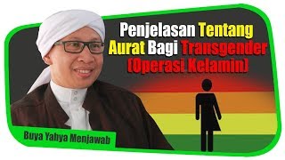 Penjelasan Tentang Aurat Bagi Transgender (Operasi Kelamin) - Buya Yahya Menjawab