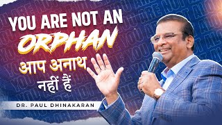 You are not an Orphan | Dr Paul Dhinakaran | Jesus Calls