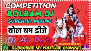 #Dj #Ac Raja Bolbam Competition Superhit Mixing | New Bolbam Competition Song 2023  Bolbam Song 2023