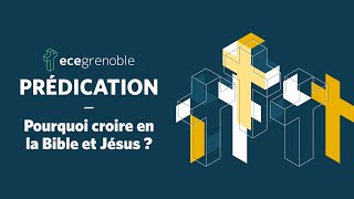 Pourquoi croire la Bible ? Pourquoi croire en Jésus ? | Prédication Luc 24.13-35 | ECE GRENOBLE