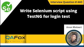 Write Selenium script using TestNG for login test (Selenium Interview Question #440)