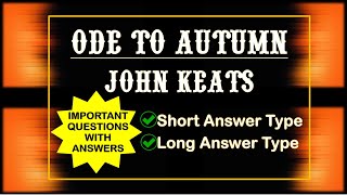 Ode to Autumn: John Keats Important Questions with Answers  Overall Summary Short & Long Answer type