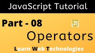 JavaScript Tutorial for Beginners - Part 8 | JavaScript Operators | Learn Web Technologies
