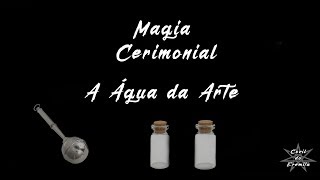 Magia Cerimonial - Água da Arte [Consagração de Itens #1]