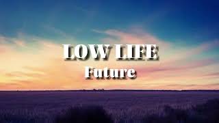 Future   - Low Life (Lyrics) ft  The Weeknd