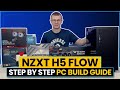 NZXT H5 Flow Build - Step by Step Guide