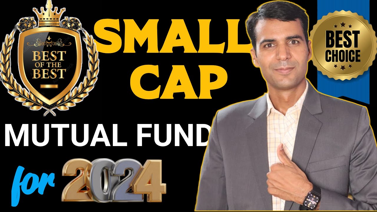 Best Small Cap Mutual Fund For 2024 & For Next 10 Years In INDIA # ...