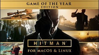 HITMAN – Game of the Year Edition for macOS and Linux