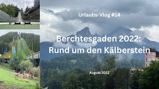 Berchtesgaden: Rund um den Kälberstein - Travel-Vlog #14 - August 2022