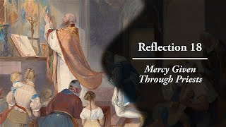 Reflection 18: Mercy Given Through Priests