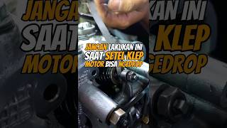 Jangan Lakukan Ini Saat Setel Klep |Motor Bisa Drop. #setelklep #celahklep #motordrop #mekanik