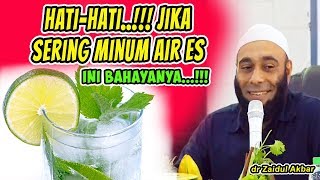 HATI HATI JIKA SERING MINUM AIR ES | Dr Zaidul Akbar