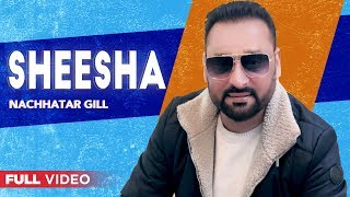Sheesha (Official Video) | Nachattar Gill | Punjabi Songs 2020 | Planet recordz