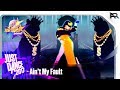 Just Dance Unlimited Ain’t My Fault