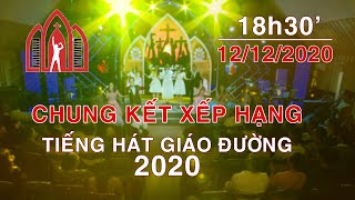 🔴  18h30' - 12/12/200 - Chung Kết Xếp Hạng Và Thánh Lễ Tạ Ơn - Chương Tiếng Hát Giáo Đường 2020