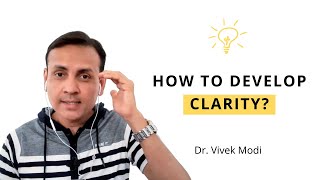 How to Develop Clarity? | Dr Vivek Modi | Turn your experience into insights!