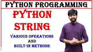 python string | python string built in methods and various operations | python programming | python
