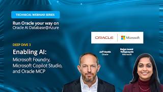 Technical Deep Dive 3: Enabling AI: Microsoft Foundry, Microsoft Copilot Studio, and Oracle MCP