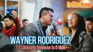 🔥 Wayner Rodriguez 🎤🎵😭 Y El Ministerio Alabanzas En El Cielo Lo Mas Nuevo