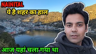 NAINITAL ये है शहर का हाल || आज यहां गया || pahadi Lifestyle Vlog ||