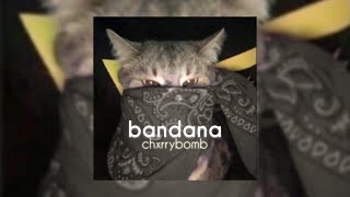 Bandana ( Sped up ) ☆ | chxrrybomb