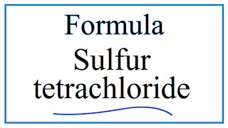 How to Write the Formula for Sulfur tetrachloride