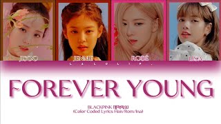 BLACKPINK 'Forever Young' Lyrics (블랙핑크 'Forever Young' 가사) (Color Coded Lyrics Han/Rom/Ina)