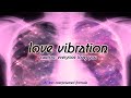 warning: {LOVE VIBRATION } everyone deeply loves you, like you, respect you+ more