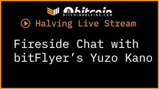 Fireside Chat With bitFlyer’s Yuzo Kano During Bitcoin Magazine's Third Halving Live Stream