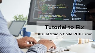 Microsoft Visual Studio Code PHP Error Fix | Cannot validate since no PHP executable is set