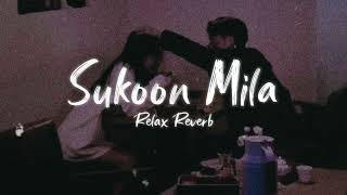 Sukoon Mila (slowed+reverb) | Relax Reverb