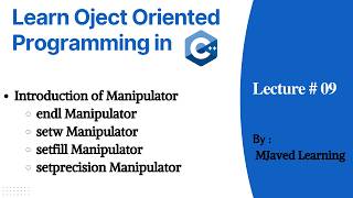9. C++ Manipulators Explained | endl, setw, setfill, setprecision | Complete Lecture