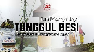 Pura Kahyangan Jagat Tunggul Besi | Pancer Jagat di Lereng Gunung Agung