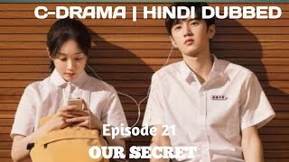 Our Secret-Episode 21|New C-Drama|Hindi Dubbed