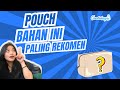 REKOMENDASI BAHAN PALING TERBAIK UNTUK PEMBUATAN POUCH COSMETIC KAMU 😍