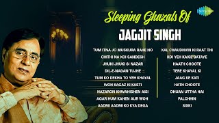 Sleeping Ghazals Of Jagjit Singh | Woh Kagaz Ki Kasti | Dil E Nadan | Non Stop Gazal | गज़ल