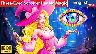 The Three-Eyed Sorcerer Has No Magic 👁️ Bedtime Stories 🌛 Fairy Tales @WOAFairyTalesEnglish