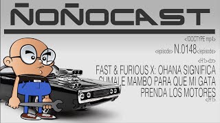 EPISODIO 148 -  Fast & Furious X. Ohana Significa "Súbale Mambo P'a Que Mi Gata Prenda Los Motores"