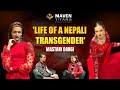 Life of a Nepali Transgender - Mastani Dangi | MAVEN TITANS EP 04