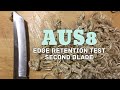 Edge Retention Test - AUS8 (Second Knife)